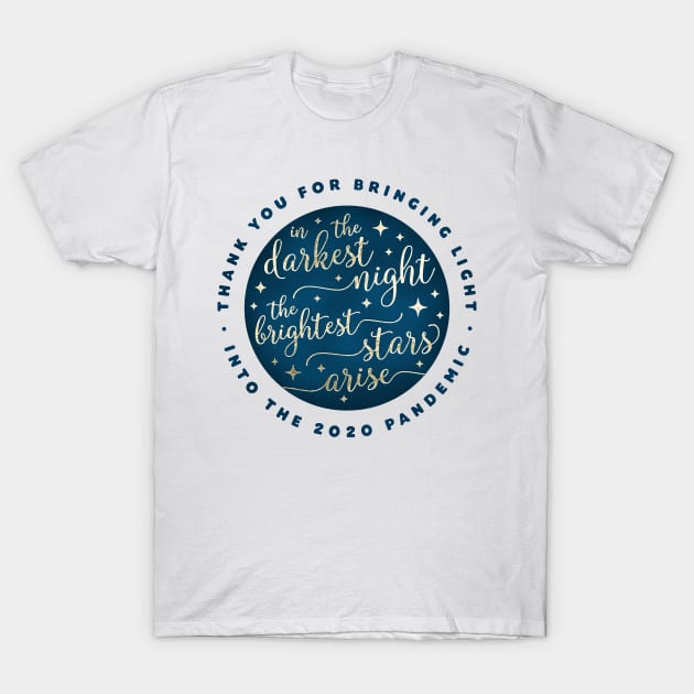 Thank You For Bringing The Light Into The 2020 Pandemic T-Shirt by CreativeWidgets